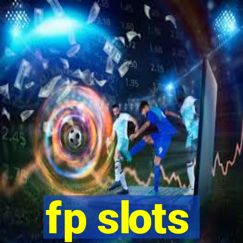 fp slots